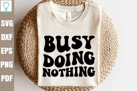 Busy Doing Nothing Retro SVG for Crafts and Graphics