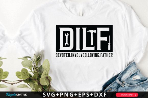 Dilf Devoted Involved Loving Father SVG for Crafts and Graphics