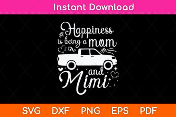 Happiness Is Being a Mom and Mimi Funny Graphics