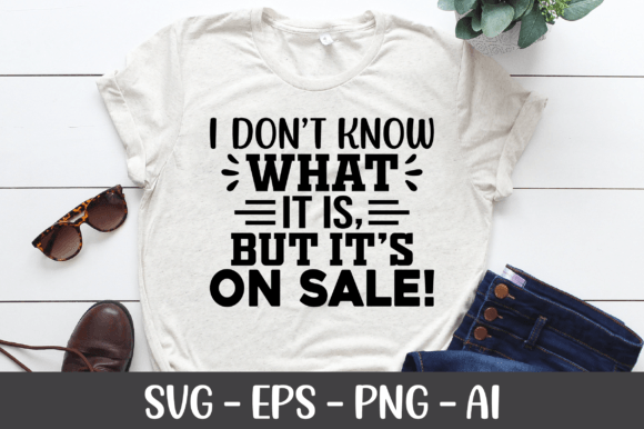 I Don t Know What It is but Its on Sale