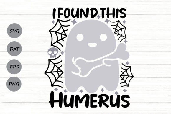 I Found This Humerus Svg for Crafts and Graphics