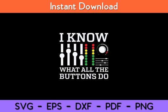 I Know What All the Buttons Do Cool Graphics for Crafts