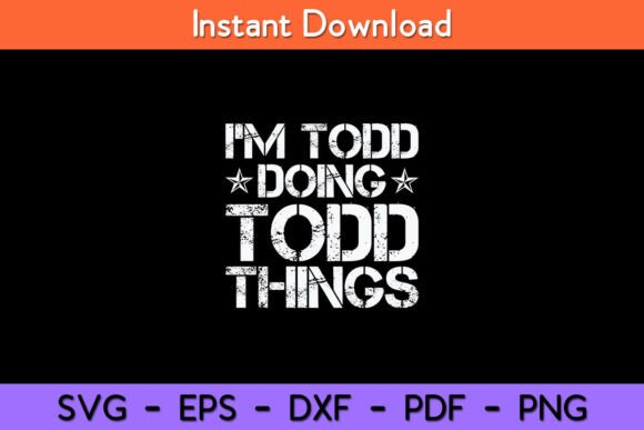 I m Todd Doing Todd Things Funny Graphics for Local Business Branding