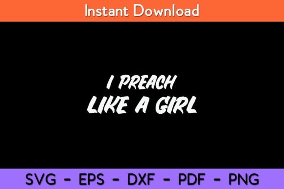 I Preach Like a Girl Funny Pastor Graphics for Crafts