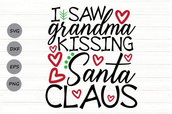 I Saw Grandma Kissing Santa Claus Svg Graphics for Crafts