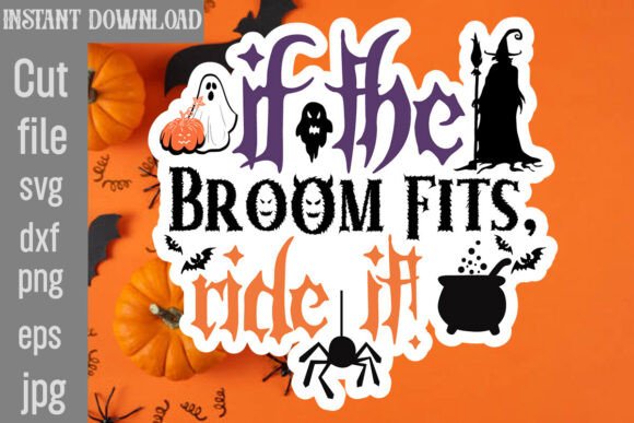 If the Broom Fits, Ride It SVG Cut File for Crafts and Graphics