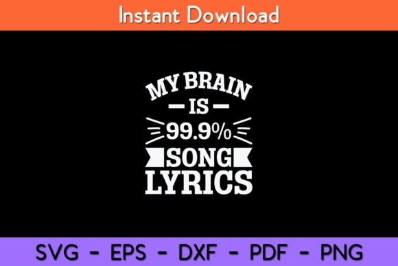 My Brain is 99.9 Song Lyrics Funny Graphics for Crafts