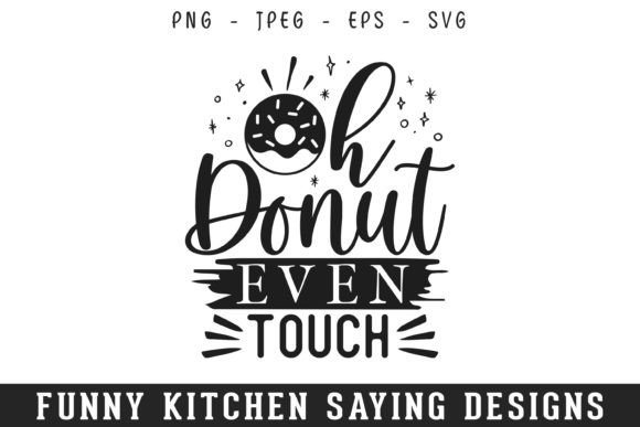 Oh Donut Touch Funny Kitchen Sayings SVG for Crafts and Graphics