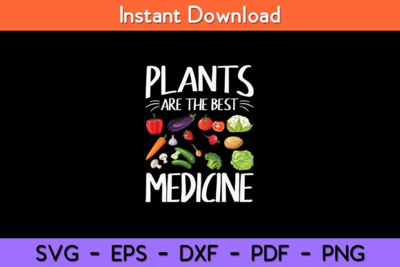 Plants Are the Best Medicine Vegan Funny Graphics
