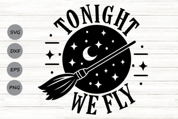 Tonight We Fly Svg for Crafts and Graphics