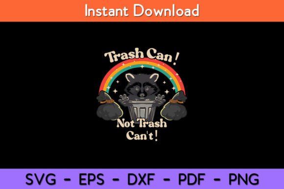 Trash Can Not Trash Can t Funny Raccoon Graphics for Crafts